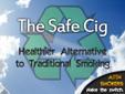 SAFE CIG: WORLD-CLASS ELECTRONIC CIGARETTE!!!Smoke Inside Without Offending
Â 
Give the gift of being able to smoke "combustion free" INSIDE restaurants, bars, airports, government buildings, homes, etc.
NO SECONDHAND SMOKE
NO OFFENSIVE ODORS
NO TAR NO