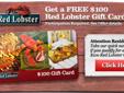 WHAT AN AMAZING DEAL!!!
Get A FREE $100 Red Lobster Gift Card!
LIMITED TIME ONLY!!! GRAB IT NOW!!!
GET A FREE $100 RED LOBSTER GIFT CARD!!!
PARTICIPATION REQUIRED.
CLICK HERE!!!
TO SEE OFFER DETAILS!