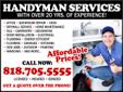 do not pay full price! call this handyman service now los angeles
Kitchen and Bathroom remodeling - Remodeling - Custom shelving - Custom bookcases Flooring - Tile Carpet Wood Laminate - Vinyl Handyman services - Tree and stump removal - Landscaping
