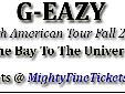 G-Eazy From The Bay To The Universe Tour Concert Tickets for Garden City
Concert Tickets for the Revolution Concert House in Garden City on November 23, 2014
G-Eazy is scheduled to perform a concert in Garden City, Idaho on his Fall 2014 Tour schedule