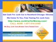 We Pay & Tow Away Junk Cars in Chicago - Rockford, IL
Sell My Junk Cars Rockford-Chicago, IL
Chicago - Rockford, IL Cash For Junk Car- IL
Get Free Tow Now!Tow Away Your Junk Car Today!
Chicago - Rockford, IL CALL NOW: 1-877-514-0169
Call Now