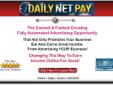 DailyNetPay is a Dependable online business opportunity which is in HUGE DEMAND! You Can Not Lose Here. Back Up System earns additional Payouts - Honest & Reliable Admin!