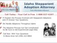 Idaho Stepparent Adoption Attorneys.Â Â Call NowÂ - It's FreeÂ 1-888-527-6207Â Â If you are stepparent and want toÂ Â  
adopt the child or children of your spouse,Â Give us a call.Â  We'll gladly answer your questions and explain how theÂ 
Idaho Stepparent Adoption