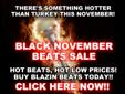THE BLACK NOVEMBER BEATS SALE IS HERE!!
If you are an artist looking for high quality Bangin' Beats for
Your Next Mixtape, Album, Youtube Video, Freestyle, and More,
Don't settle for weak sounding beats at outrageous prices!
Pick up a few of These Blazin