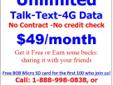 Unlimited
Talk-Text-4G Data
No Contract -No credit check
$49/month
Get it Free or Earn some bucks:
sharing it with your friends
Free 8GB Micro SD card for the first 100 who join us!
Call: 1-888-998-0838, or www.mycellplanpaysme.com
You can assist by