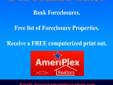 Bank Foreclosures. Free list of Foreclosure Properties. Receive a FREE computerized print out. teresa@ameriplexrealtors.com or 817-366-0372 or visit www.ameriplexrealtors.com