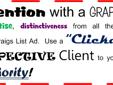You tell me if this type of advertisement is more effective or not, "Grab Attention with a GRAPHIC! Communicate your talents, expertise, distinctiveness from all the competitors with a professional looking Craigs List Ad. Use a "Clickable Ad" to draw the