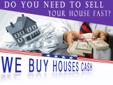 __(~$)______ Need To Sell Your House? We Buy House _____(~~)___ Please Click the Image Below For More Information!!!
DO YOU NEED TO SELL YOUR HOUSE FAST? 
WE BUY HOUSES CASH
Get your FREE, NO- Obligation Offer within 24-48hrs!!
Visit us @