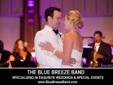 THE BLUE BREEZE BAND
SCOTTDALE'S HOTTEST
MOTOWN R&B CLASSIC-SOUL FUNK BAND
www.BlueBreezeBand.com
WE PROVIDE AWESOME LIVE MUSIC ENTERTAINMENT FOR...
CORPORATE PARTIES - WEDDINGS - CONCERTS - FESTIVALS -
ANNIVERSARIES - GRAND OPENINGS - PRIVATE PARTIES -