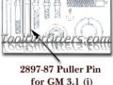 KD Tools KDS289787 KDT2897-87 Puller Pin for GM 3.1 for KDT2897
2897-87
Puller Pin
Model: KDT2897-87
Price: $5.76
Source: http://www.tooloutfitters.com/puller-pin-for-gm-3.1-for-kdt2897.html