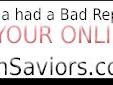 Reputation Saviors.com - 800-826-1372 - 10 Years Experience - Remove Online Complaints. We remove, replace or diminish reviews, complaints, comments or otherwise negative information that appears on the Internet about you or your company.
Reputation