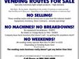 Own your own profitable vending route; no machines, no selling, no weekends!
Call Barry 904.868.6809 for complete details.
keywords: route, routes, vending, vending route, vending routes, self employed,
owner operator, route business, delivery business,