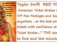 Taylor Swift Red Tour 2013 VIP Fan Packages Floor Seats - Club Seats - Best Seats at Best Prices - Secure & Trusted Dealer
"American Ticket Broker"
Taylor Swift Red Tour 2013 tickets have finally gone on sale. We have the best selection of seats at the