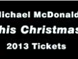 Â 
Tickets For Michael McDonald: This Christmas Naples December 15 2013
The Philharmonic Center For The Arts Naples, FL
Great seats at great prices. Orchestra, Gold Circle and Box tickets at very good prices. Click the link titled "VIEW TICKETS" to buy