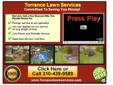 Torrance & the South Bay Lawn Services
310-439-9589 Are you looking for a Lawn Service in your area? Are you looking for a professional Gardener that knows what he is doing and does not charge you an arm and a leg? Do you need a Gardener that has the