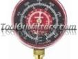 Robinair 11795 ROB11795 Universal 134A/R22 High Side Gauge
Features and Benefits:
Psi/kPa pressure readings
R-22 and R-134a temperature readings in degrees Fahrenheit
Price: $17.88
Source: