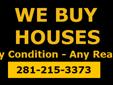 We buy Houses, we can buy your house in AS-IS condition, which means more money in your pocket
Call Now 281-215-3373
Instant Access: http://www. sellyourhouseanycondition.com /