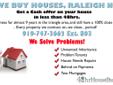In addition to a 100% close rate, we are the only company that will give you all the information
you need to make a decision about your property.
Contact us now for a free consultation!
919-747-3662 Ext. 803
http://www.48HrHouseBuyer.com